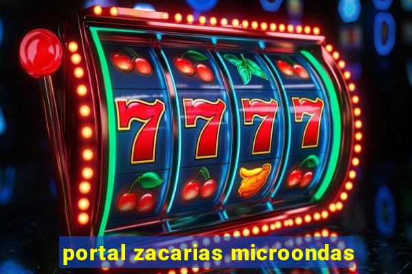 portal zacarias microondas